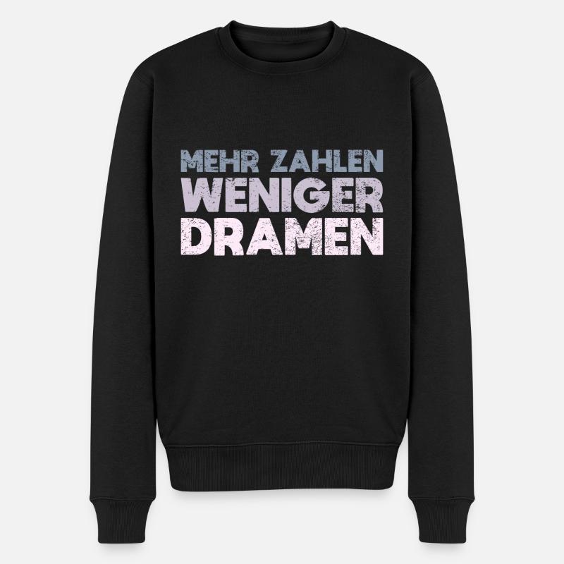 Mehr Zahlen, Weniger Dramen - Männer Premium Bio Pullover - Schwarz