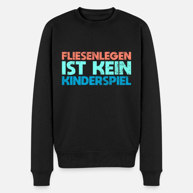 Fliesenlegen Ist Kein Kinderspiel - Männer Premium Bio Pullover - Schwarz