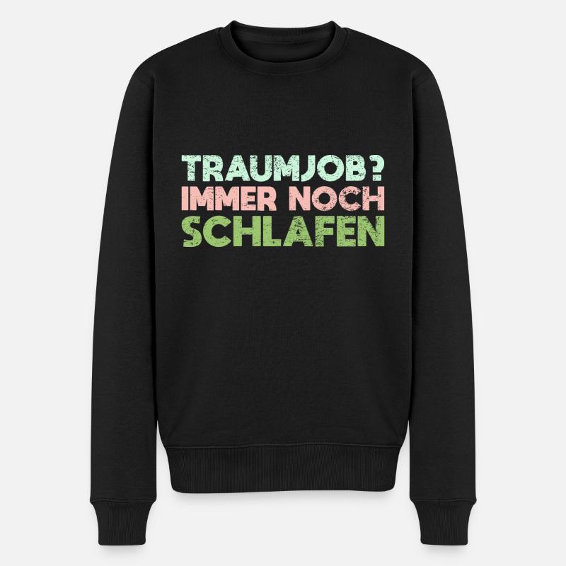 Traumjob? Immer Noch Schlafen - Männer Premium Bio Pullover - Schwarz