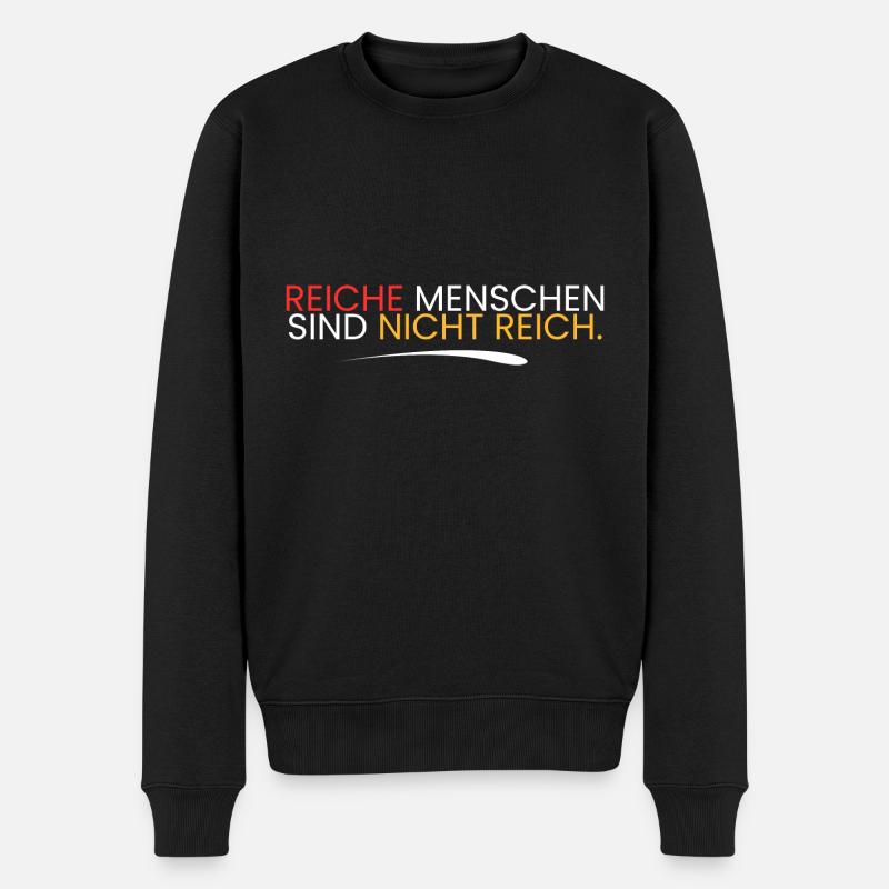 Reiche sind nicht reich. - Männer Premium Bio Pullover - Schwarz