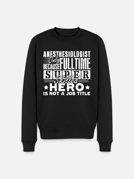 Anesthesiologist Anesthesiologist Job Title - Men's Premium Organic Jumper - black