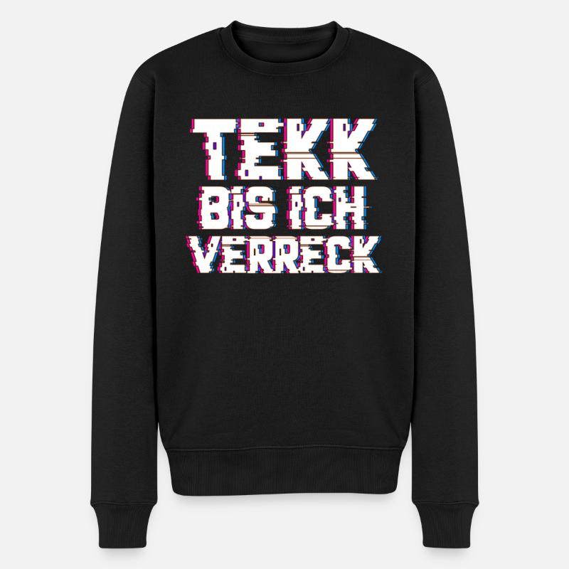 Tekk bis ich verreck Hardtekk Hardstyle EDM - Männer Premium Bio Pullover - Schwarz