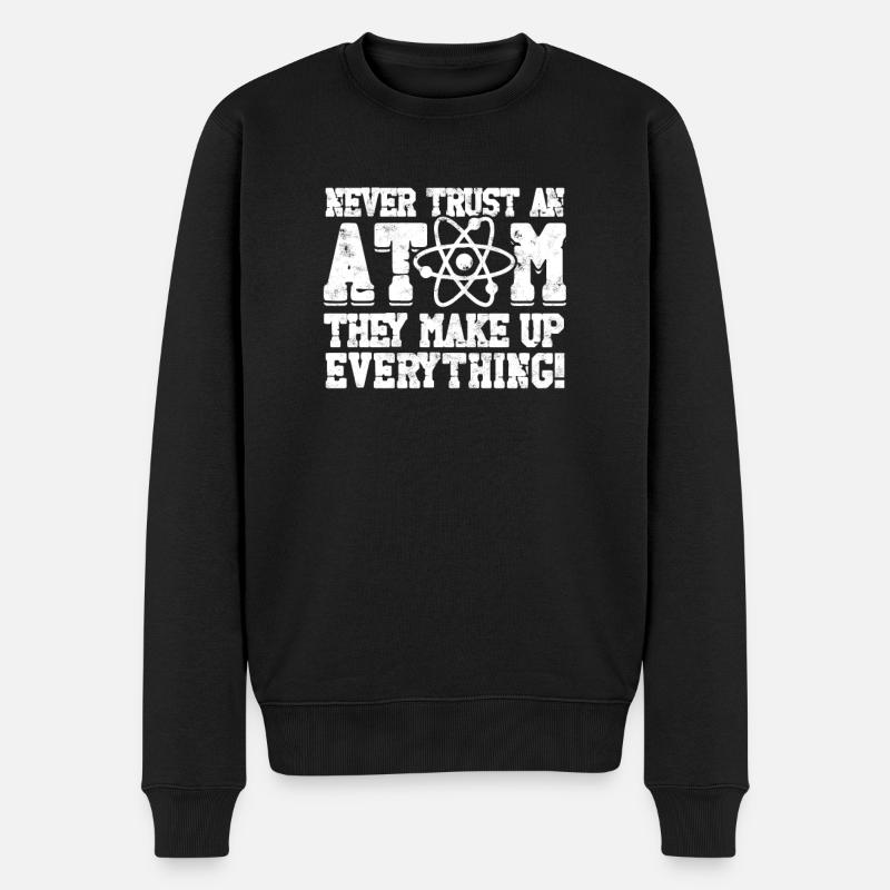Never trust an atom they make up everything! - - Men's Premium Organic Jumper - black