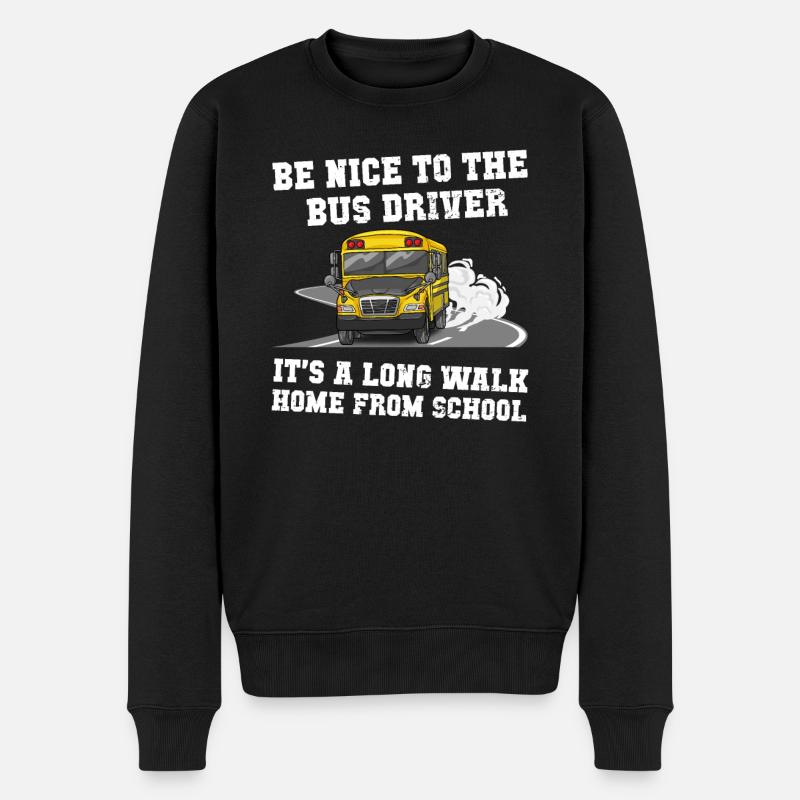 Be Nice To The Bus Driver Funny Busman Saying - Männer Premium Bio Pullover - Schwarz