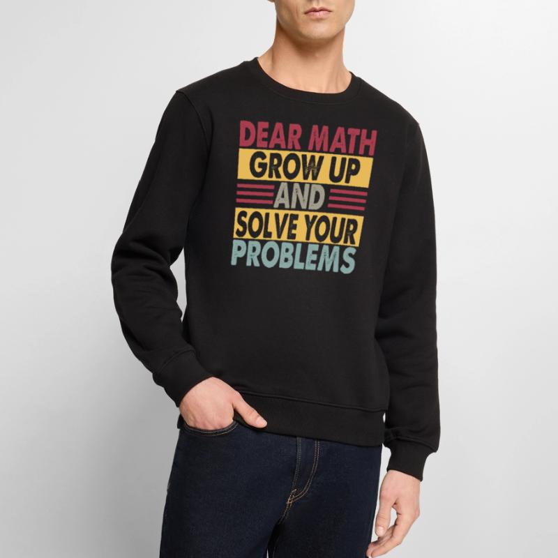 Dear Math, Grow Up And Solve Your Problems - Witze Männer Premium Bio Pullover