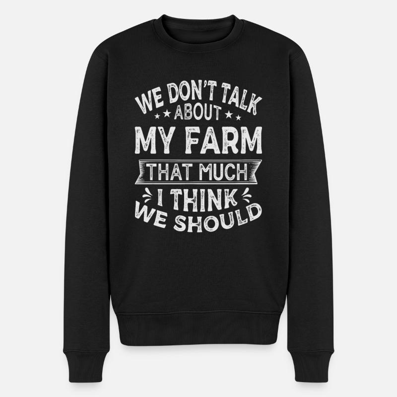Nous ne parlons pas beaucoup de ma ferme, je pense que nous nous sommes - Pull Premium bio Homme - noir