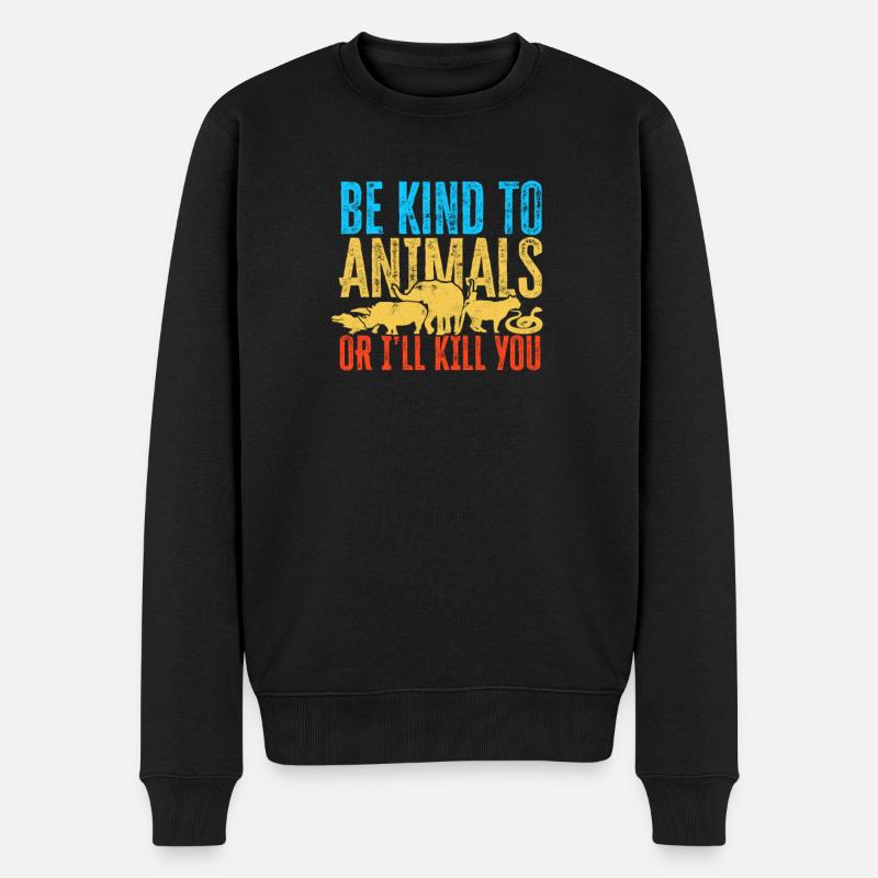Sei freundlich zu Tieren oder ich werde dich töten - Tier - Männer Premium Bio Pullover - Schwarz