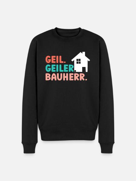 Geil Geiler Bauherr - Männer Premium Bio Pullover - Schwarz
