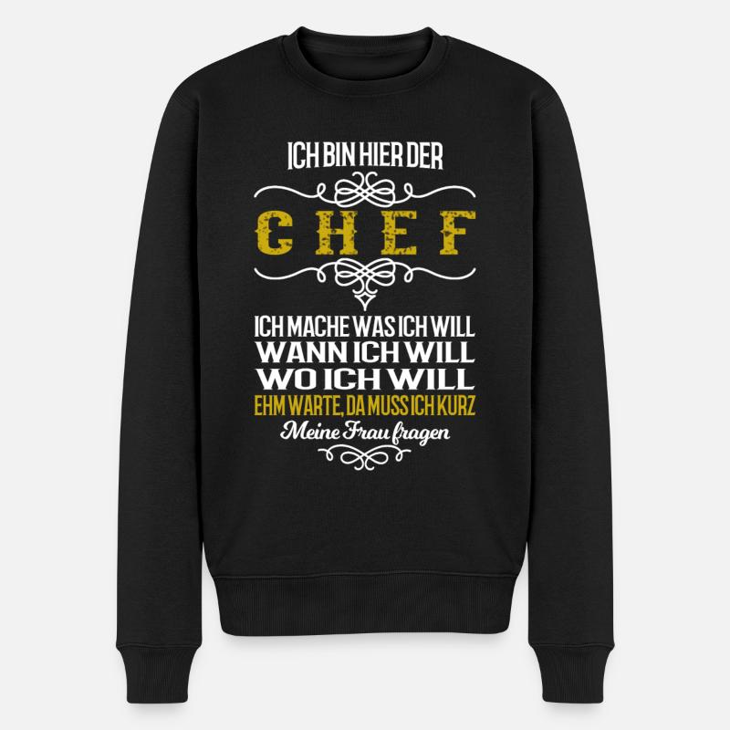 Ich bin der Chef. Da muss ich meine Frau fragen - Männer Premium Bio Pullover - Schwarz