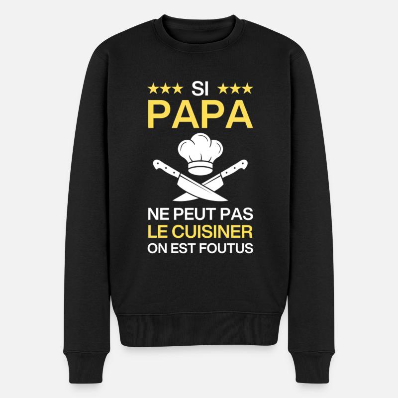 Si Papa ne peut pas le cuisiner cadeau humour - Pull Premium bio Homme - noir