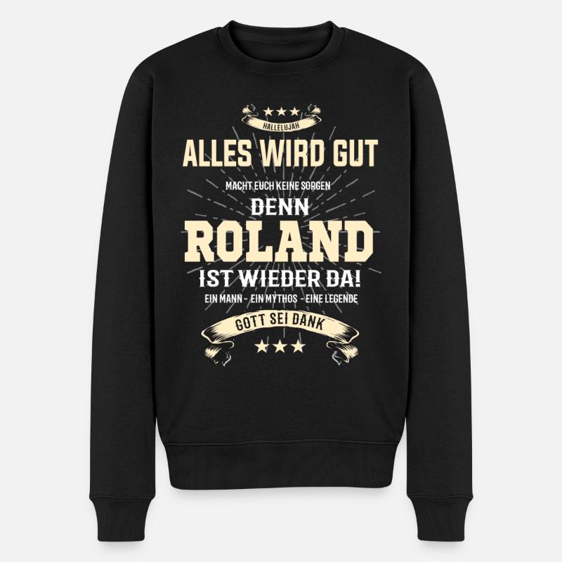 Alles wird gut denn Roland ist da! Cooles T-Shirt - Männer Premium Bio Pullover - Schwarz