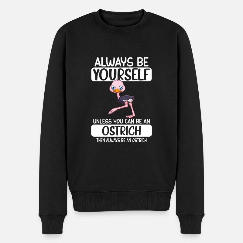 Always Be Yourself Unless You Can Be A Ostrich - Männer Premium Bio Pullover - Schwarz