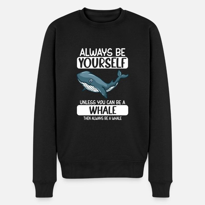 Always Be Yourself Unless You Can Be A Whale - Männer Premium Bio Pullover - Schwarz