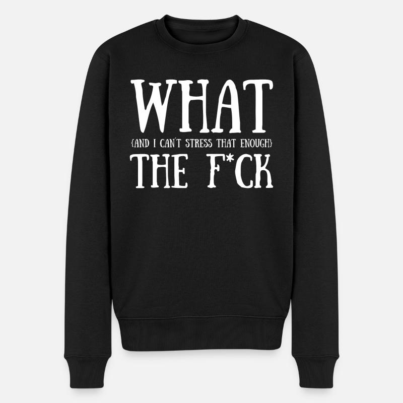 What the F*ck - Männer Premium Bio Pullover - Schwarz