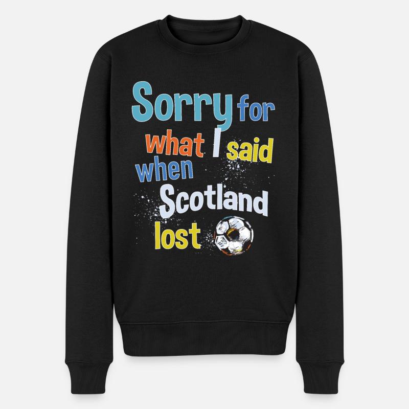 Sorry for what I said when Scotland lost - Männer Premium Bio Pullover - Schwarz