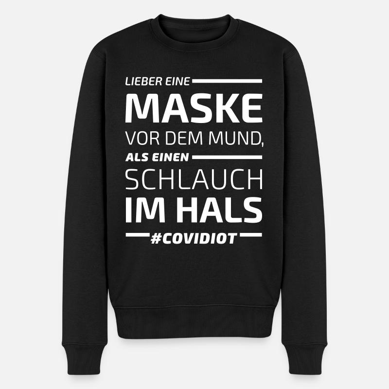 Lieber Maske vor Mund als Schlauch Hals #Covidiot - Männer Premium Bio Pullover - Schwarz