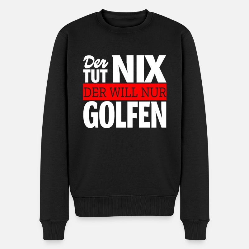 Der will nur Golfen Spruch Golfspieler Geschenk - Männer Premium Bio Pullover - Schwarz