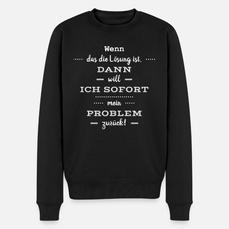 lustige sprüche - Wenn das die Lösung ist - Männer Premium Bio Pullover - Schwarz