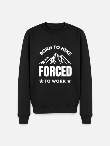 Born to hike forced to work Hiking lover - Men's Premium Organic Jumper - black