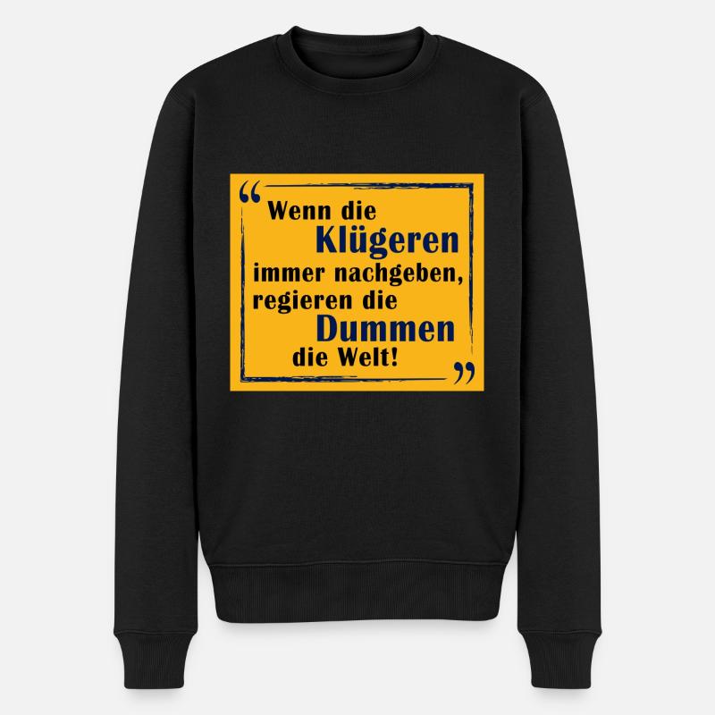 Wenn die Kluegeren immer nachgeben - Männer Premium Bio Pullover - Schwarz