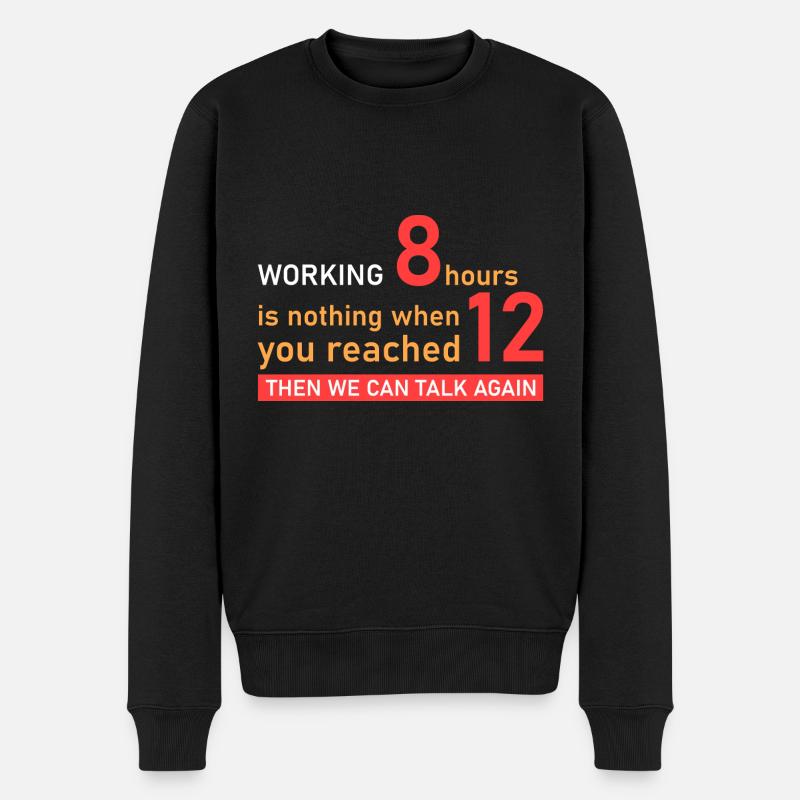 12 Stunden arbeiten! - Männer Premium Bio Pullover - Schwarz