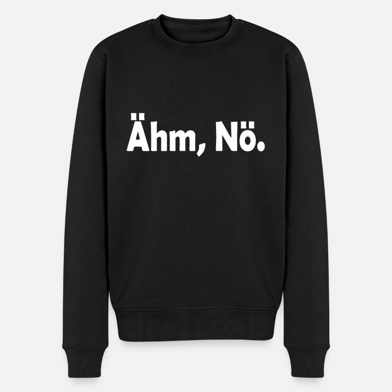Ähm Nö Lustiger Spruch - Männer Premium Bio Pullover - Schwarz