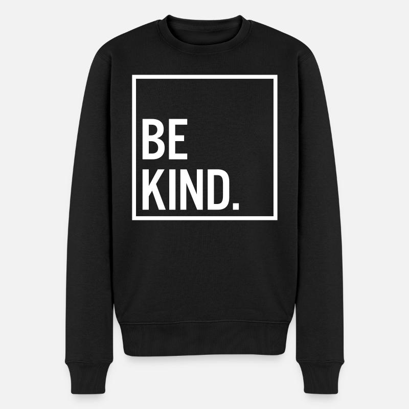 Be kind. - Männer Premium Bio Pullover - Schwarz