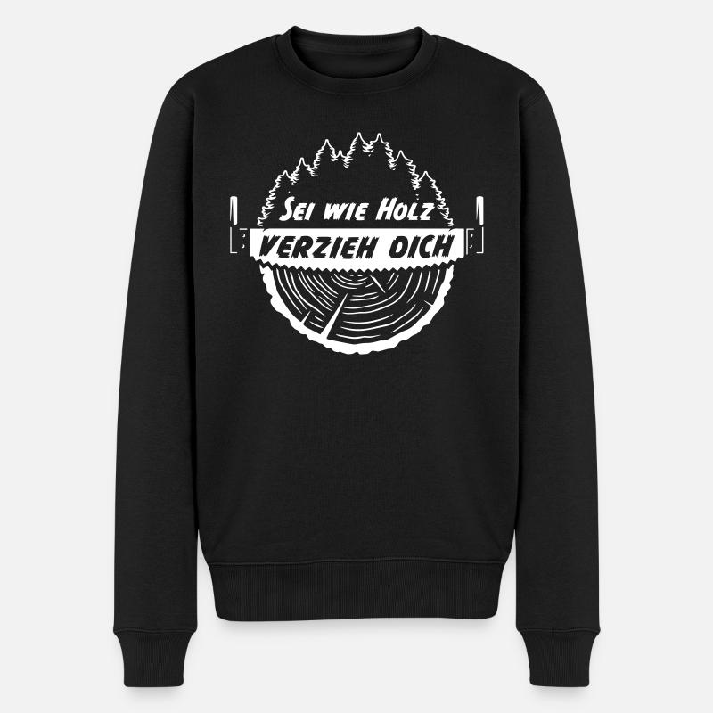 Sei wie Holz verzieh dich - Männer Premium Bio Pullover - Schwarz