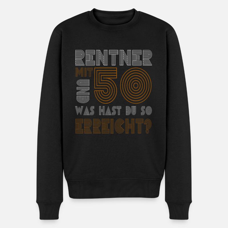 Rentner mit 50 und was hast du erreicht? - Männer Premium Bio Pullover - Schwarz