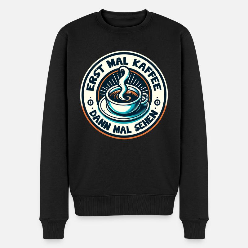Erst mal Kaffee - dann mal sehen Kaffeemotiv - Männer Premium Bio Pullover - Schwarz