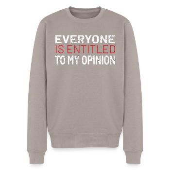 Everyone is entitled to my opinion saying funny - Men's Premium Organic Jumper - taupe - Front - Nico (187cm)