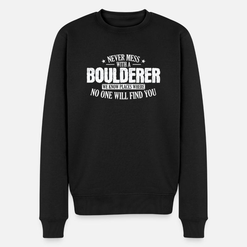 Never Mess with a Boulderer Hobby Klettern - Männer Premium Bio Pullover - Schwarz
