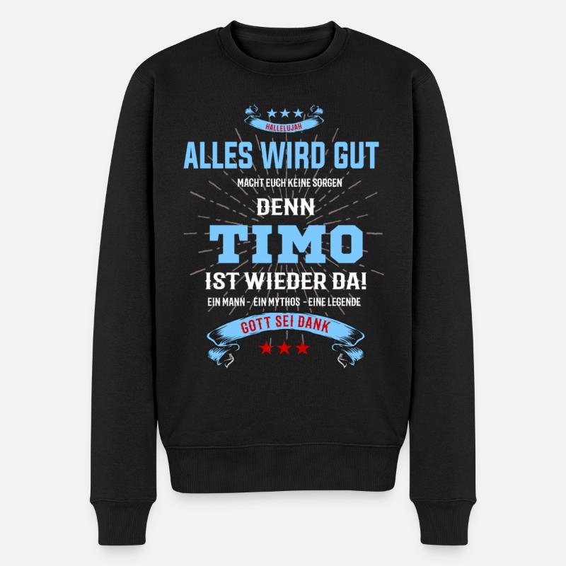 Alles ist gut denn Timo ist wieder da - Männer Premium Bio Pullover - Schwarz