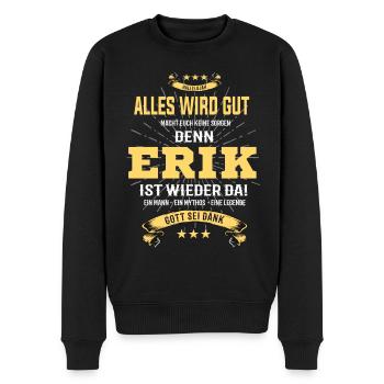 alles wird gut denn Erik Ist da T-Shirt - Männer Premium Bio Pullover - Schwarz - Vorne - Nico (187cm)