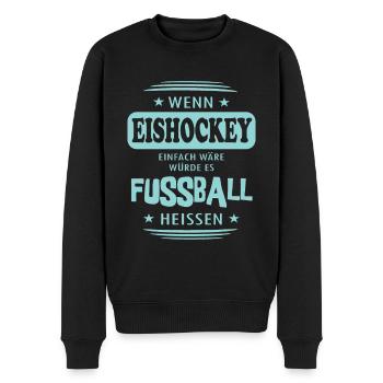 Wenn Eishockey einfach wäre - Männer Premium Bio Pullover - Schwarz - Vorne - Nico (187cm)