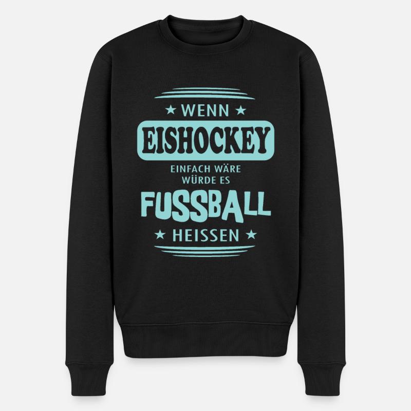 Wenn Eishockey einfach wäre - Männer Premium Bio Pullover - Schwarz