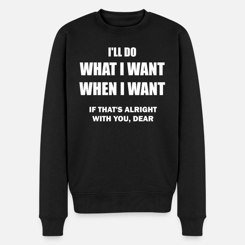 Ich werde tun, was ich will - Das OK, Lieber? - Männer Premium Bio Pullover - Schwarz