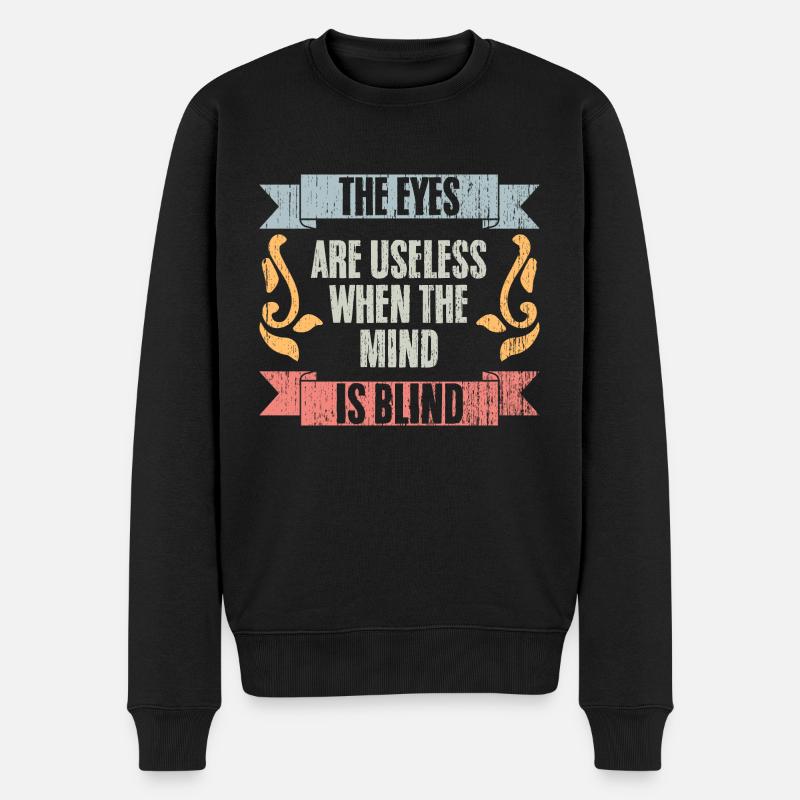 The Eyes Are Useless When The Mind Is Blind Retro - Männer Premium Bio Pullover - Schwarz