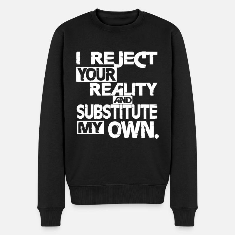 Je rejette ta réalité - blanc - Pull Premium bio Homme - noir
