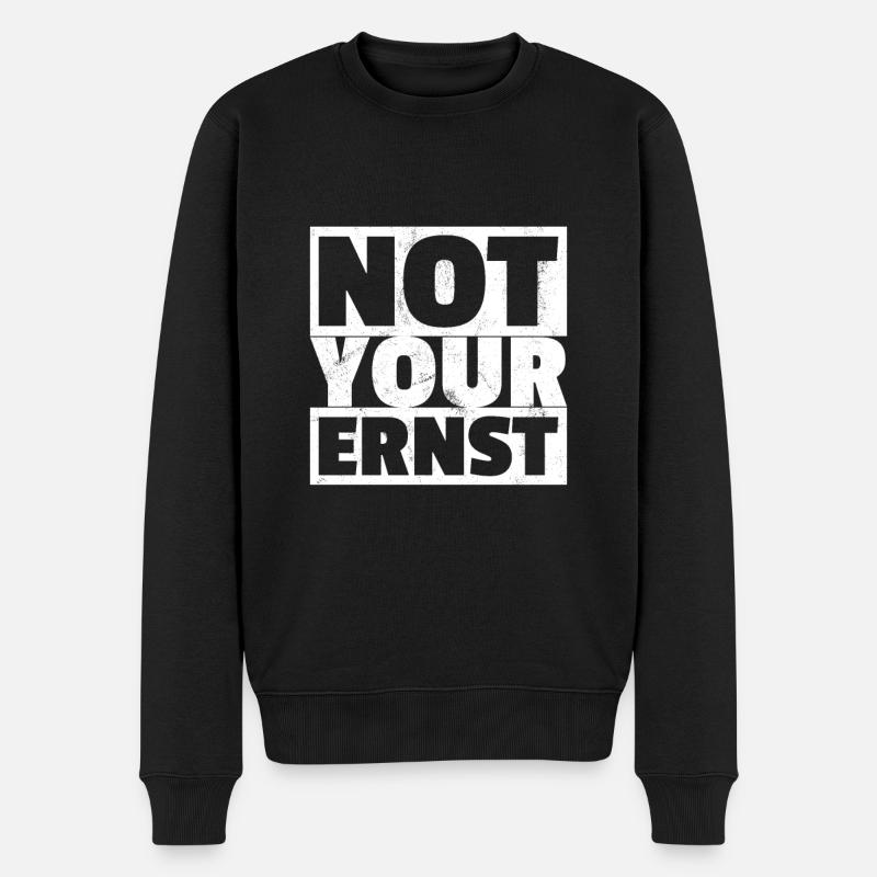 Not Your Ernst - Nicht Dein Ernst Denglisch - Männer Premium Bio Pullover - Schwarz