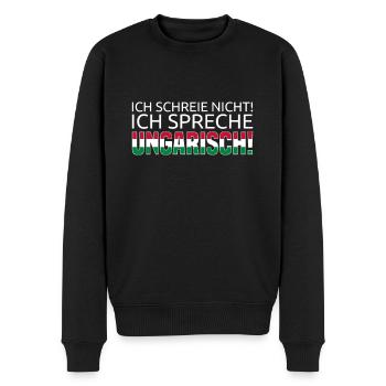 Ich Schreie Nicht! Ich Spreche Ungarisch! - Männer Premium Bio Pullover - Schwarz - Vorne - Nico (187cm)
