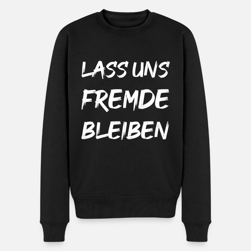 LASS UNS FREMDE BLEIBEN - Männer Premium Bio Pullover - Schwarz