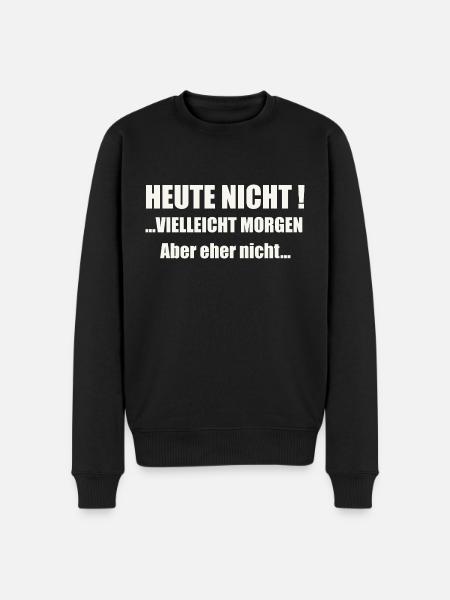 Heute nicht! Vielleicht morgen... - Männer Premium Bio Pullover - Schwarz