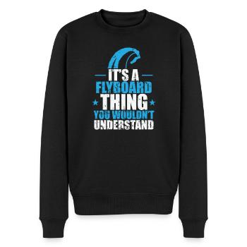 It's a Flyboard Thing you wouldn't Understand - Männer Premium Bio Pullover - Schwarz - Vorne - Nico (187cm)