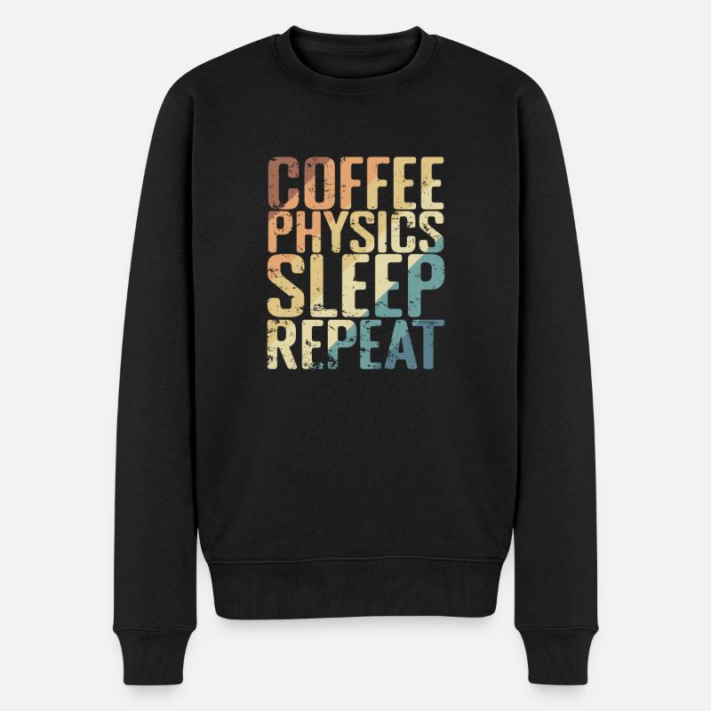 Coffee Physics Sleep Repeat Studium - Männer Premium Bio Pullover - Schwarz