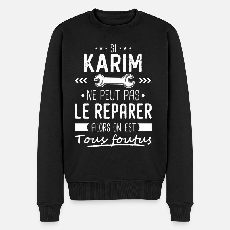 Si Karim ne peut pas le réparer on est foutus - Pull Premium bio Homme - noir
