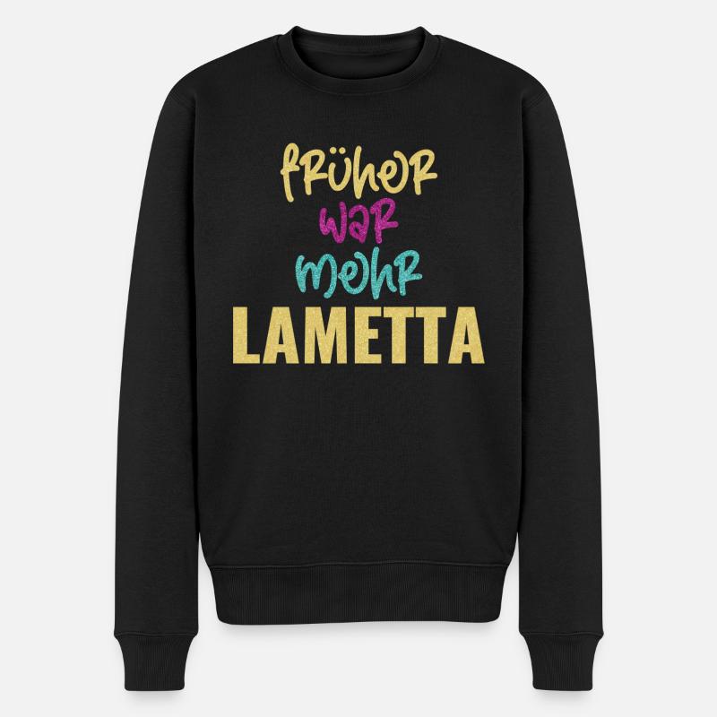 FRÜHER WAR MEHR LAMETTA - Männer Premium Bio Pullover - Schwarz