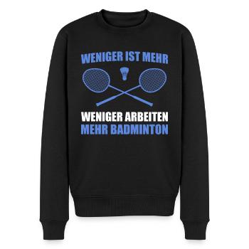 Federball Weniger Arbeiten Mehr Badminton - Männer Premium Bio Pullover - Schwarz - Vorne - Nico (187cm)