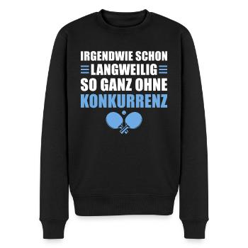 Tischtennis Langweilig ohne Konkurrenz - Männer Premium Bio Pullover - Schwarz - Vorne - Nico (187cm)