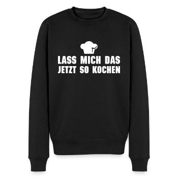 Lass mich das jetzt so kochen - Männer Premium Bio Pullover - Schwarz - Vorne - Nico (187cm)
